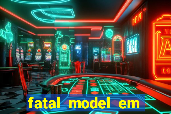 fatal model em eunapolis bahia